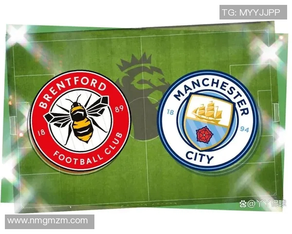 布伦特福德主场迎战莱斯特城期待精彩对决与激烈竞争