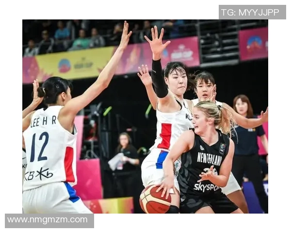 新西兰女篮对决韩国女篮精彩赛程回顾与分析
